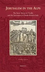 Jerusalem in the Alps: The Sacro Monte of Varallo and the Sanctuaries of North-western Italy