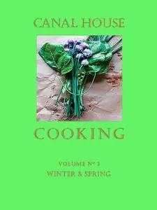 «Canal House Cooking, Volume N° 3» by Christopher Hirsheimer, Melissa Hamilton