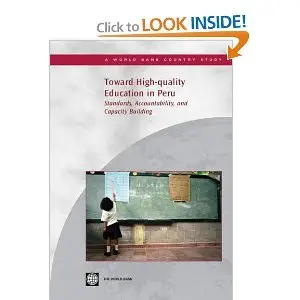 Toward High-quality Education in Peru: Standards, Accountability, and Capacity Building (World Bank Country Study)  