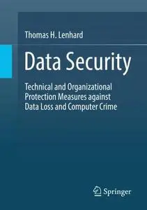 Data Security: Technical and Organizational Protection Measures against Data Loss and Computer Crime