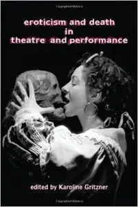 Eroticism and Death in Theatre and Performance