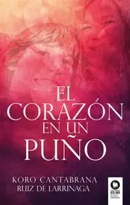 «El corazón en un puño» by Koro Cantabrana Ruiz de Larrínaga