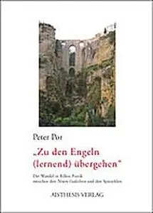 "Zu den Engeln (lernend) übergehen": Der Wandel in Rilkes Poetik zwischen den "Neuen Gedichten" und den Spätzyklen