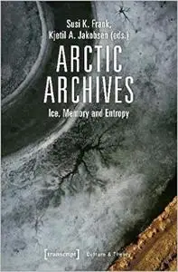 Arctic Archives: Ice, Memory and Entropy