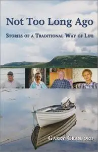 Not Too Long Ago: Stories of a Traditional Way of Life