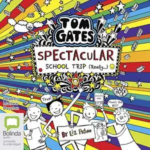 Spectacular School Trip (Really): Tom Gates, Book 17 [Audiobook]