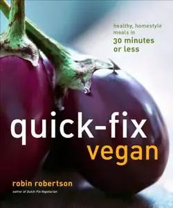 Quick-Fix Vegan: Healthy, Homestyle Meals in 30 Minutes or Less (Volume 4) (Repost)