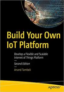 Build Your Own IoT Platform, 2nd Edition