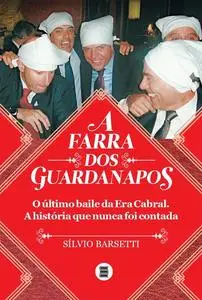 «A farra dos guardanapos: o último baile da era Cabral» by Silvio Barsetti