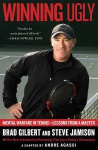 Winning Ugly: Mental Warfare in Tennis--Lessons from a Master