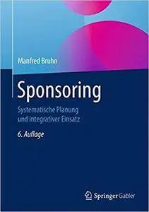 Sponsoring: Systematische Planung und integrativer Einsatz (6th Edition)