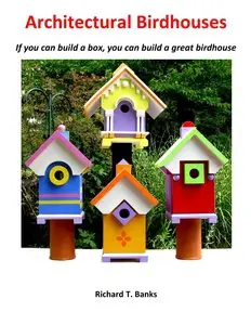 Architectural Birdhouses:: If You Can Build a Box, You Can Build a Great Birdhouse