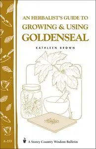 An Herbalist's Guide to Growing & Using Goldenseal