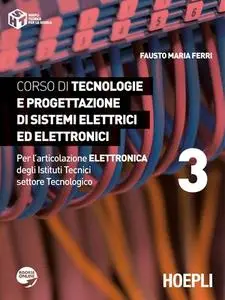 Fausto Maria Ferri - Corso di tecnologie e progettazione di sistemi elettrici ed elettronici Vol.3 (2012)