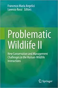 Problematic Wildlife II: New Conservation and Management Challenges in the Human-Wildlife Interactions