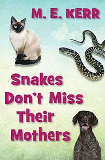 «Snakes Don't Miss Their Mothers» by M.E. Kerr