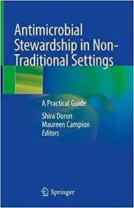 Antimicrobial Stewardship in Non-traditional Settings