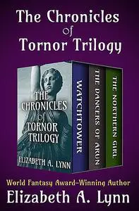 «The Chronicles of Tornor Trilogy» by Elizabeth A. Lynn