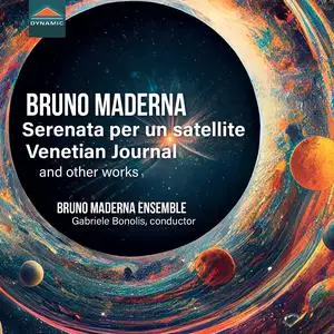 Gabriele Bonolis & Bruno Maderna Ensemble - Maderna: Serenata per un satellite, Venetian Journal & Other Works (2023)