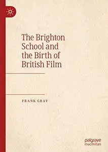 The Brighton School and the Birth of British Film (Repost)