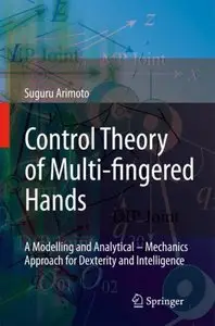 Control Theory of Multi-fingered Hands: A Modelling and Analytical-Mechanics Approach for Dexterity and Intelligence (repost)