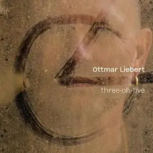 Ottmar Liebert - Three-Oh-Five (2014) [Official Digital Download 24/88]