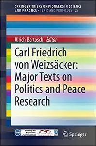 Carl Friedrich von Weizsäcker: Major Texts on Politics and Peace Research