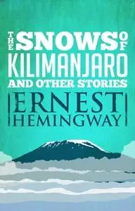 «Snows of Kilimanjaro and Other Stories» by Ernest Hemingway