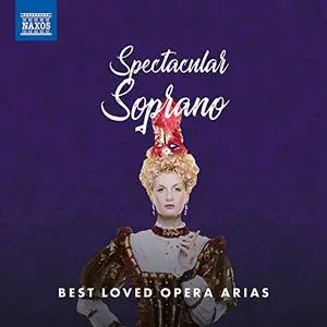 Spectacular Soprano: Best Loved Opera Arias (2021)