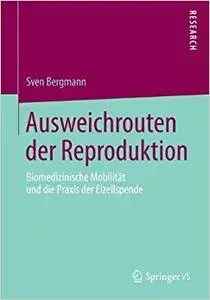 Ausweichrouten der Reproduktion: Biomedizinische Mobilität und die Praxis der Eizellspende (Repost)