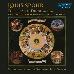 Ivor Bolton, Mozarteumorchester Salzburg - Louis Spohr: Die letzten Dinge (WoO 61) Oratorium nach Worten der hl. Schrift (2014)