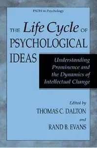 The Life Cycle of Psychological Ideas: Understanding Prominence and the Dynamics of Intellectual Change