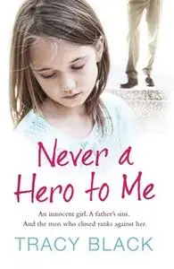 «Never a Hero To Me» by Tracy Black