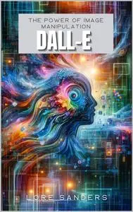 DALL-E : The Power Of Image Manipulation