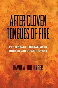 After Cloven Tongues of Fire: Protestant Liberalism in Modern American History (repost)