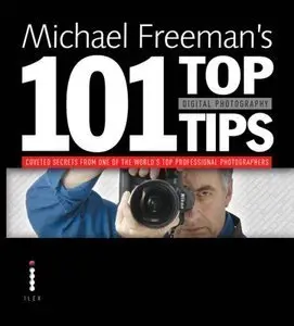 Michael Freeman's 101 Top Digital Photography Tips (repost)