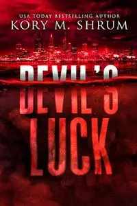 «Devil’s Luck» by Kory M. Shrum