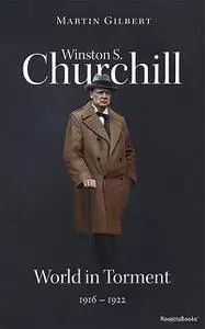 «Winston S. Churchill: World in Torment, 1916–1922 (Volume IV)» by Martin Gilbert
