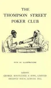 The Thompson Street Poker Club. With 40 illus