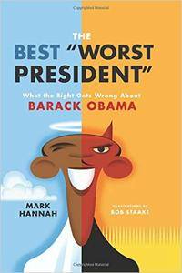 The Best "Worst President": What the Right Gets Wrong About Barack Obama (repost)