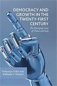 Democracy and Growth in the Twenty-first Century: The Diverging Cases of China and Italy