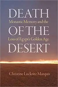 Death of the Desert: Monastic Memory and the Loss of Egypt's Golden Age