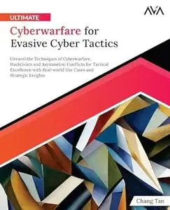 Ultimate Cyberwarfare for Evasive Cyber Tactics