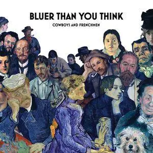 Cowboys & Frenchmen - Bluer Than You Think (2017)