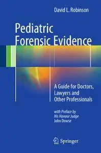 Pediatric Forensic Evidence: A Guide for Doctors, Lawyers and Other Professionals