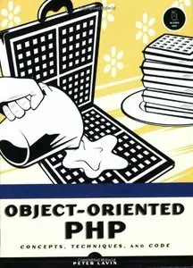 Object-Oriented PHP: Concepts, Techniques, and Code (repost)