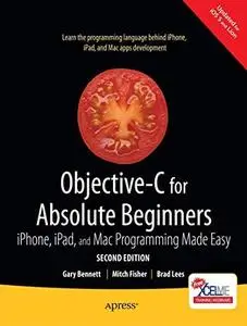 Objective-C for Absolute Beginners: iPhone, iPad, and Mac Programming Made Easy