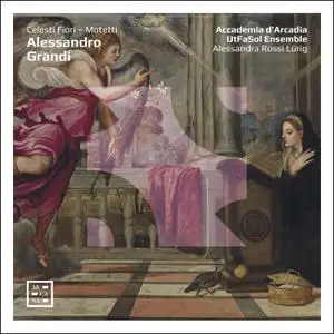 Accademia d'Arcadia, UtFaSol Ensemble, Alessandra Rossi Lürig - Grandi: Celesti Fiori - Motetti (2019) [24/96]