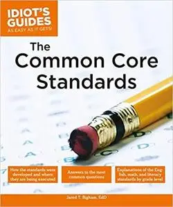 The Common Core Standards (Idiot's Guides)