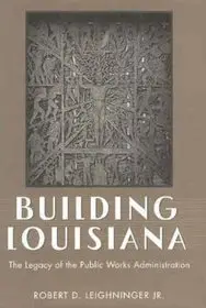 Building Louisiana: The Legacy of the Public Works Administration (Repost)